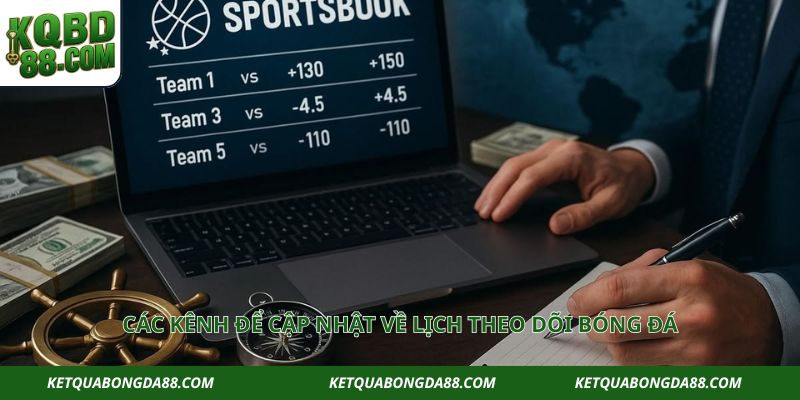 Các kênh để cập nhật về lịch theo dõi bóng đá