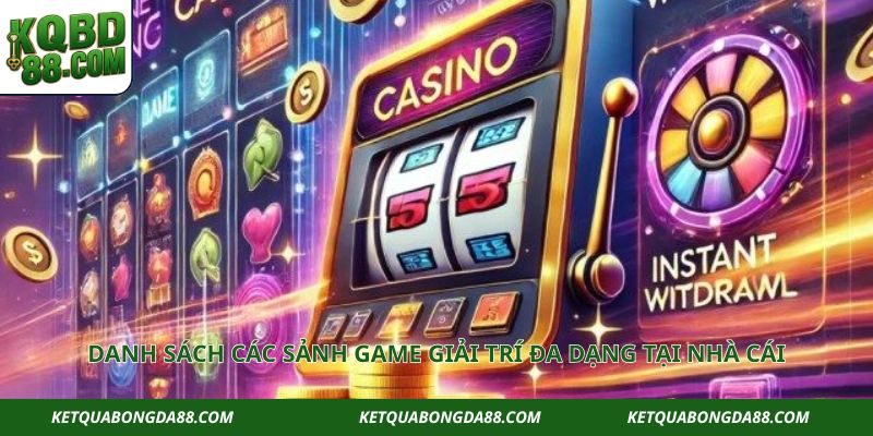 Danh sách các sảnh game giải trí đa dạng tại nhà cái