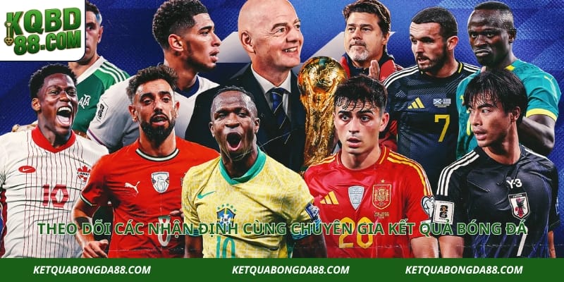 Theo dõi các nhận định cùng chuyên gia kết quả bóng đá
